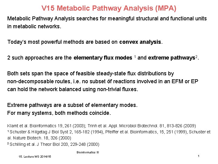 V 15 Metabolic Pathway Analysis (MPA) Metabolic Pathway Analysis searches for meaningful structural and