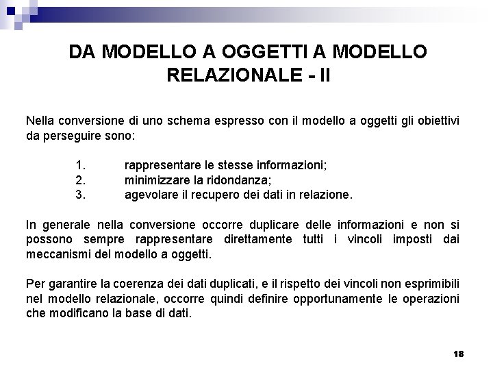 DA MODELLO A OGGETTI A MODELLO RELAZIONALE - II Nella conversione di uno schema