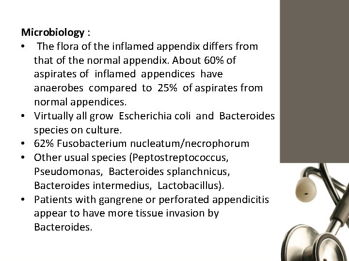 Microbiology : • The flora of the inflamed appendix differs from that of the