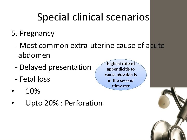 Special clinical scenarios 5. Pregnancy - Most common extra-uterine cause of acute abdomen Highest