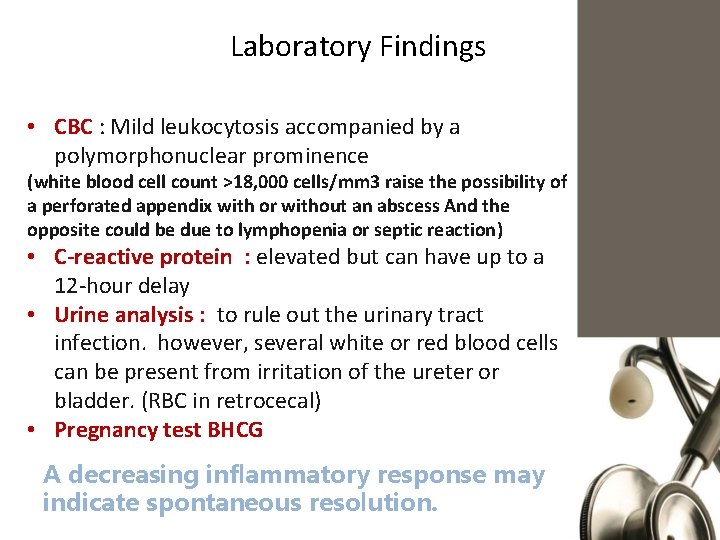 Laboratory Findings • CBC : Mild leukocytosis accompanied by a polymorphonuclear prominence (white blood
