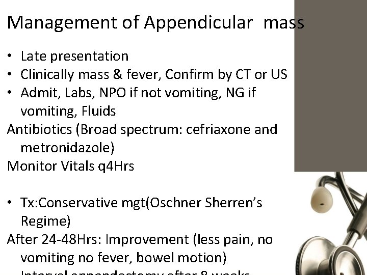 Management of Appendicular mass • Late presentation • Clinically mass & fever, Confirm by