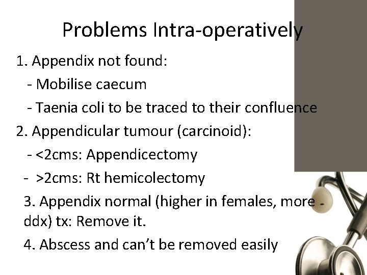 Problems Intra-operatively 1. Appendix not found: - Mobilise caecum - Taenia coli to be