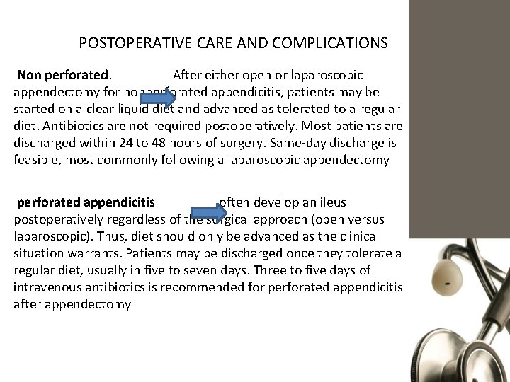 POSTOPERATIVE CARE AND COMPLICATIONS Non perforated. After either open or laparoscopic appendectomy for nonperforated