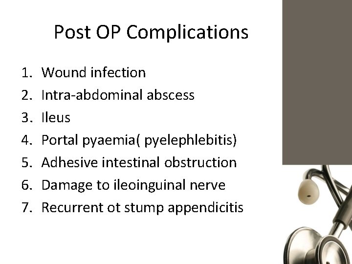 Post OP Complications 1. 2. 3. 4. 5. 6. 7. Wound infection Intra-abdominal abscess