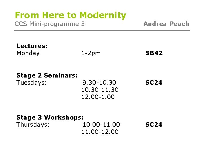 From Here to Modernity CCS Mini-programme 3 Lectures: Monday 1 -2 pm Stage 2