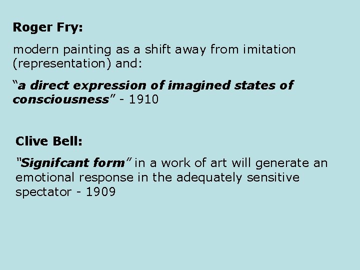 Roger Fry: modern painting as a shift away from imitation (representation) and: “a direct