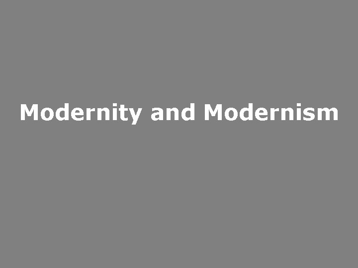 Modernity and Modernism 