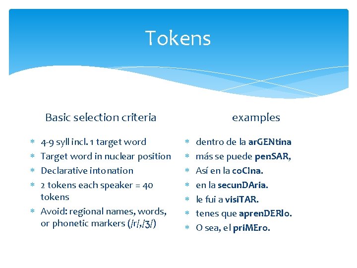 Tokens examples Basic selection criteria 4 -9 syll incl. 1 target word Target word