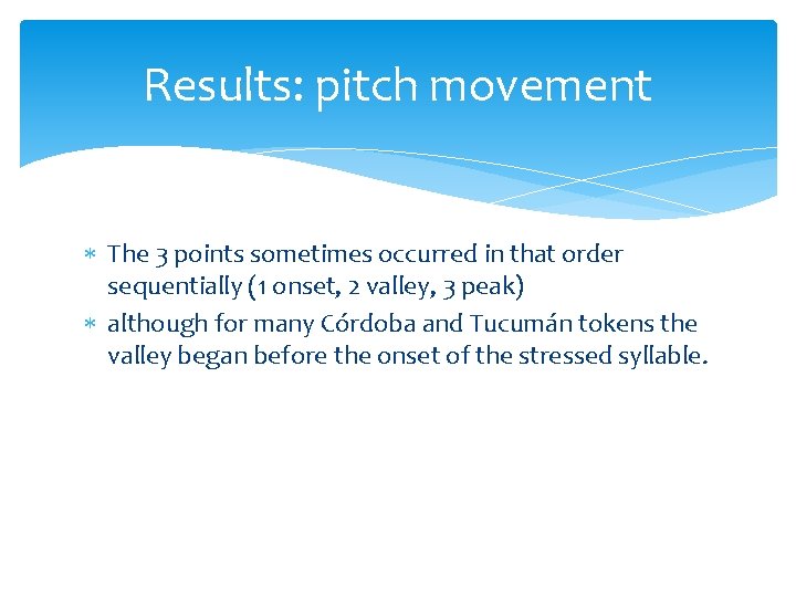 Results: pitch movement The 3 points sometimes occurred in that order sequentially (1 onset,