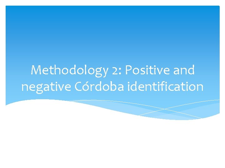 Methodology 2: Positive and negative Córdoba identification 