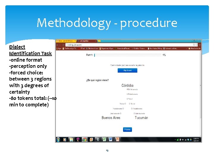 Methodology - procedure Dialect Identification Task -online format -perception only -forced choice: between 3