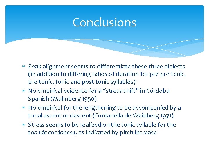Conclusions Peak alignment seems to differentiate these three dialects (in addition to differing ratios