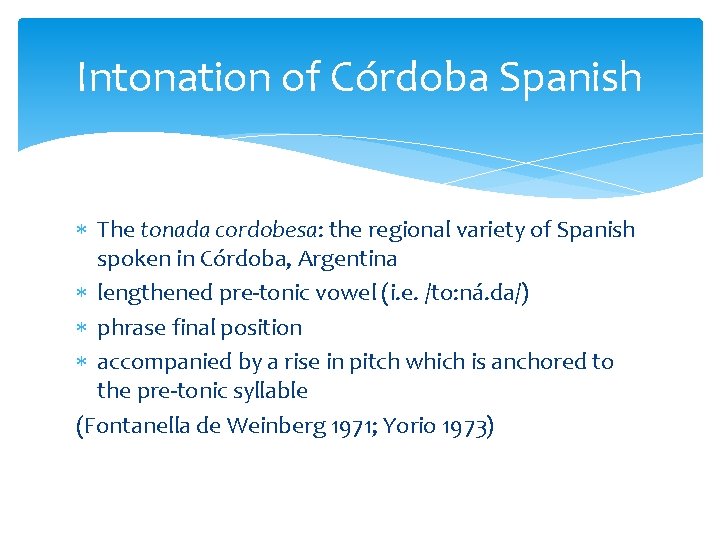 Intonation of Córdoba Spanish The tonada cordobesa: the regional variety of Spanish spoken in