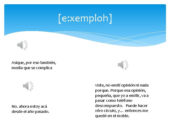 [e: xemploh] Asique, por eso también, media que se complica No. ahora estoy acá