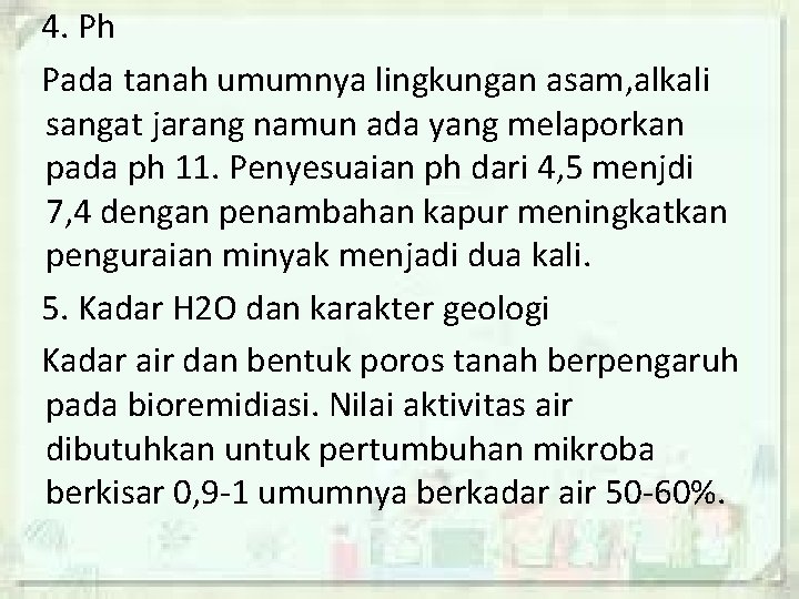 4. Ph Pada tanah umumnya lingkungan asam, alkali sangat jarang namun ada yang melaporkan