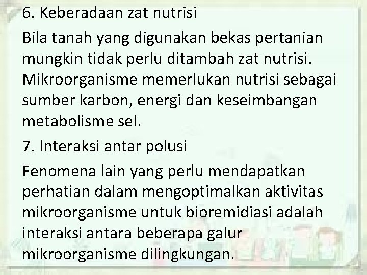 6. Keberadaan zat nutrisi Bila tanah yang digunakan bekas pertanian mungkin tidak perlu ditambah