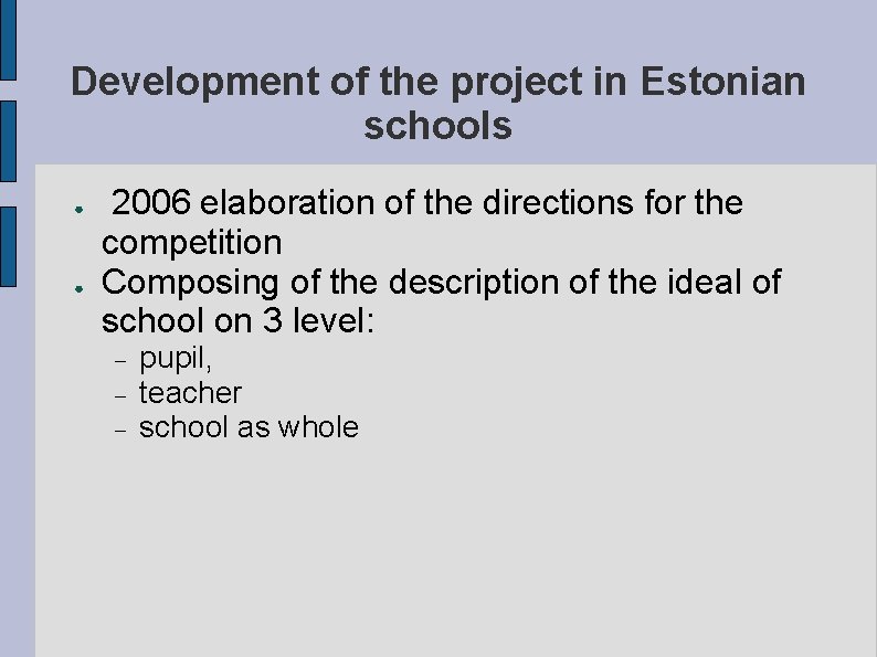 Development of the project in Estonian schools ● ● 2006 elaboration of the directions