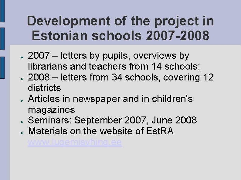 Development of the project in Estonian schools 2007 -2008 ● ● ● 2007 –