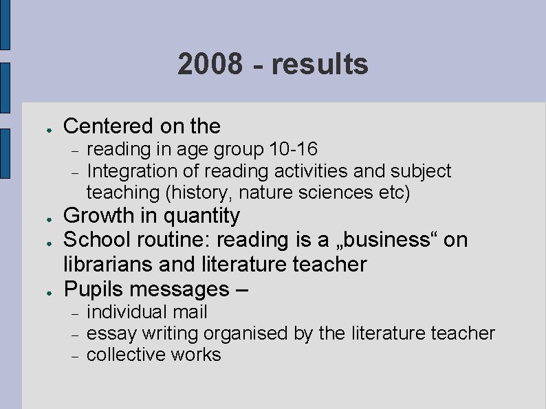 2008 - results ● Centered on the ● ● ● reading in age group