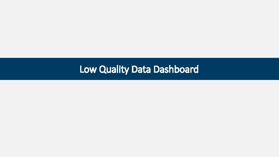 Low Quality Data Dashboard 