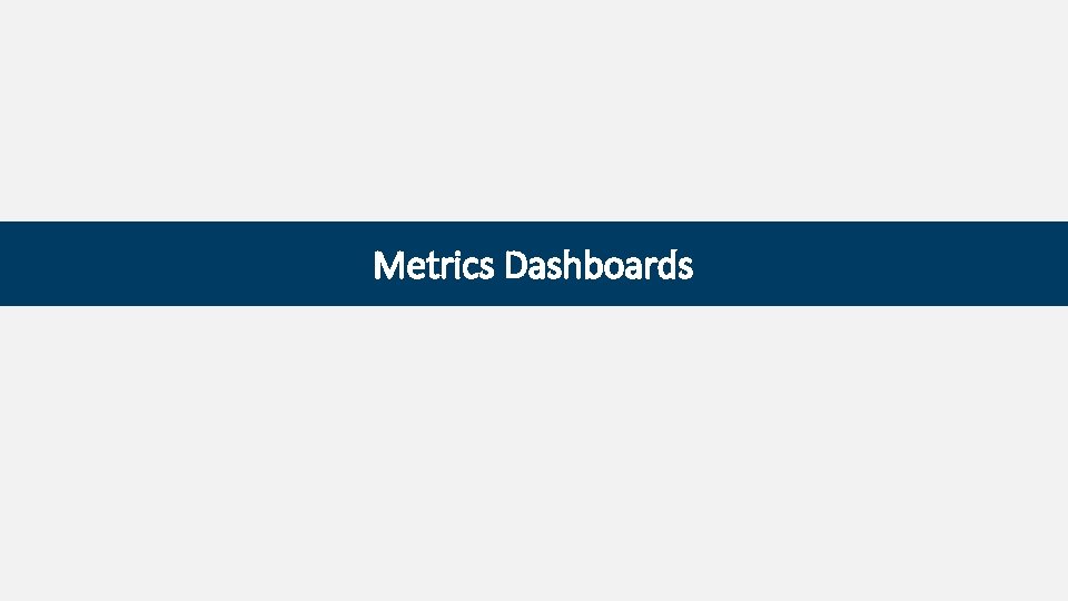 Metrics Dashboards 