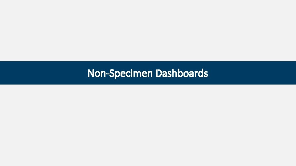Non-Specimen Dashboards 