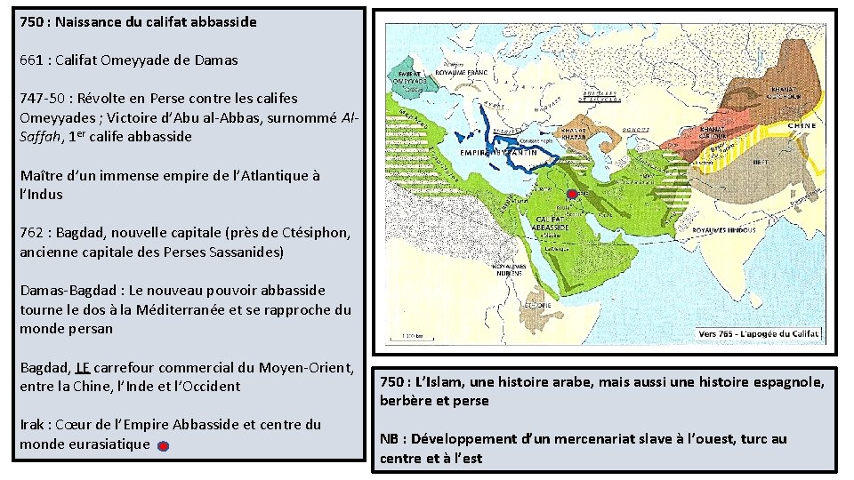 750 : Naissance du califat abbasside 661 : Califat Omeyyade de Damas 747 -50