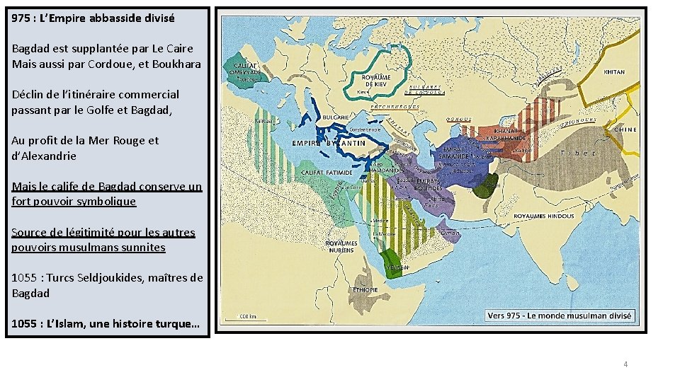 975 : L’Empire abbasside divisé Bagdad est supplantée par Le Caire Mais aussi par