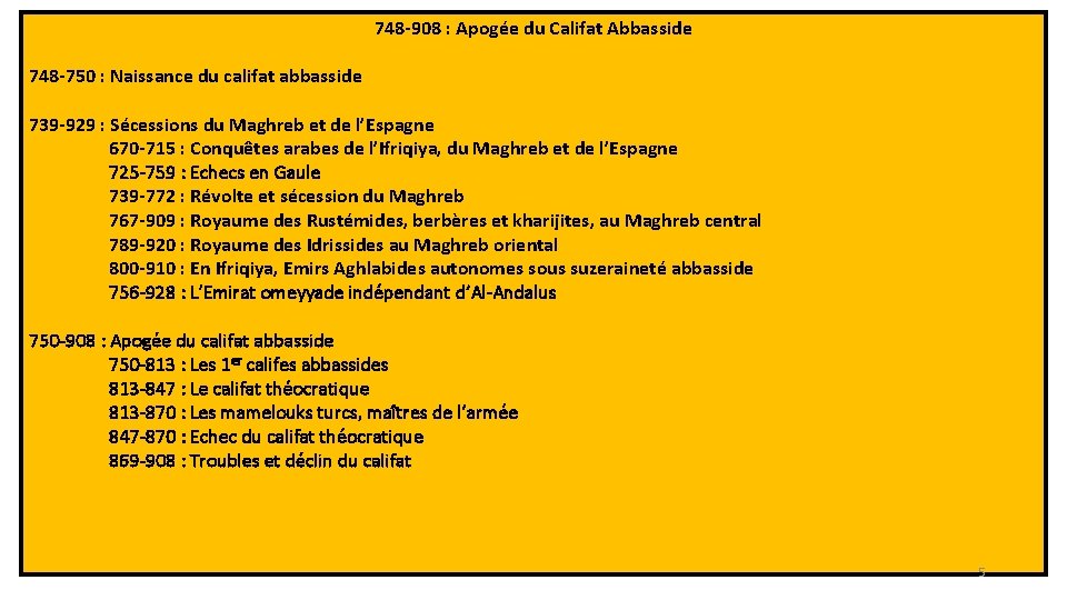 748 -908 : Apogée du Califat Abbasside 748 -750 : Naissance du califat abbasside