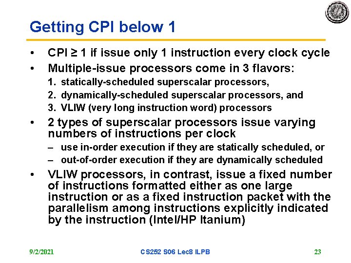Getting CPI below 1 • • CPI ≥ 1 if issue only 1 instruction