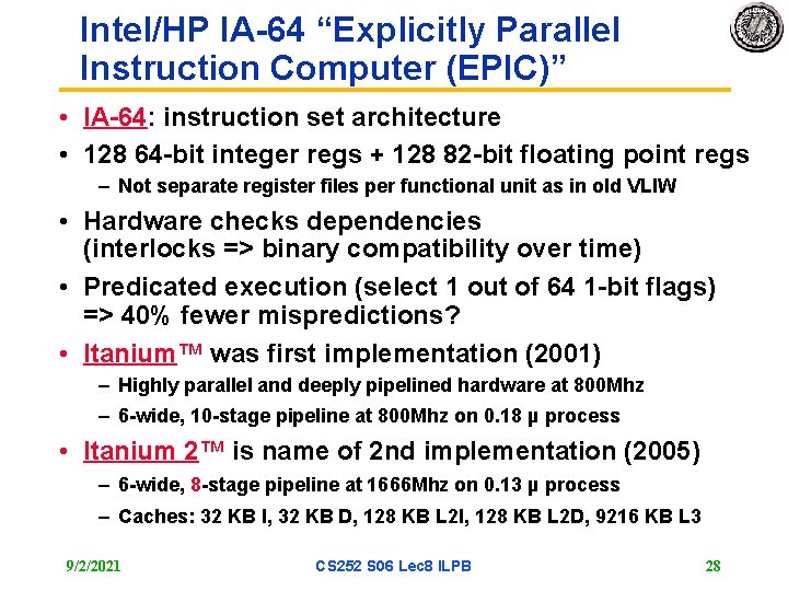 Intel/HP IA-64 “Explicitly Parallel Instruction Computer (EPIC)” • IA-64: instruction set architecture • 128