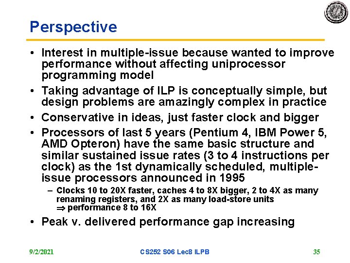 Perspective • Interest in multiple-issue because wanted to improve performance without affecting uniprocessor programming