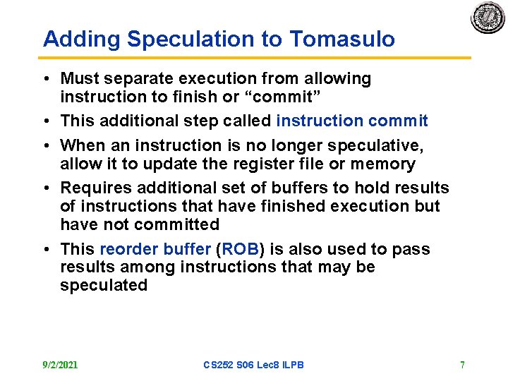 Adding Speculation to Tomasulo • Must separate execution from allowing instruction to finish or