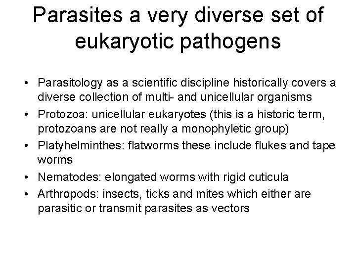 Parasites a very diverse set of eukaryotic pathogens • Parasitology as a scientific discipline