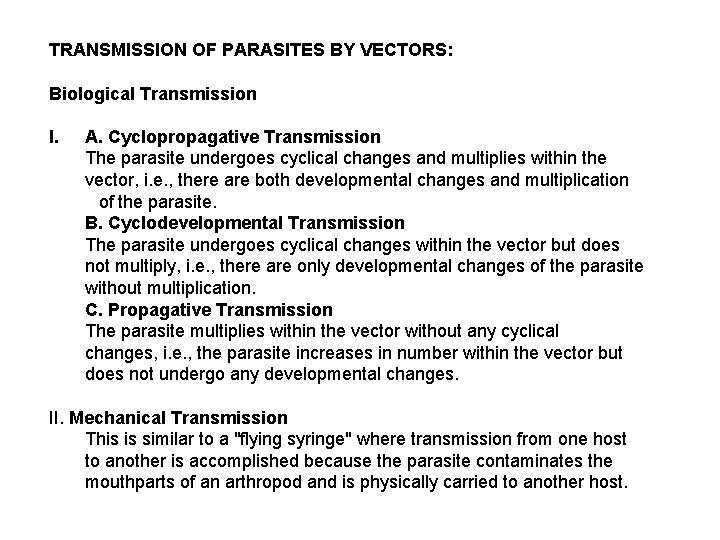 TRANSMISSION OF PARASITES BY VECTORS: Biological Transmission I. A. Cyclopropagative Transmission The parasite undergoes