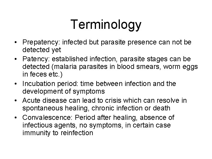 Terminology • Prepatency: infected but parasite presence can not be detected yet • Patency: