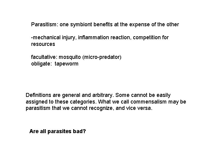 Parasitism: one symbiont benefits at the expense of the other -mechanical injury, inflammation reaction,