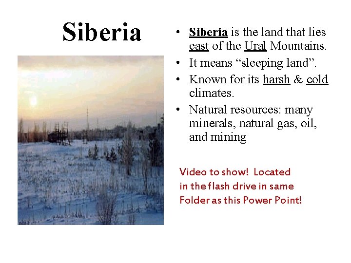 Siberia • Siberia is the land that lies east of the Ural Mountains. •