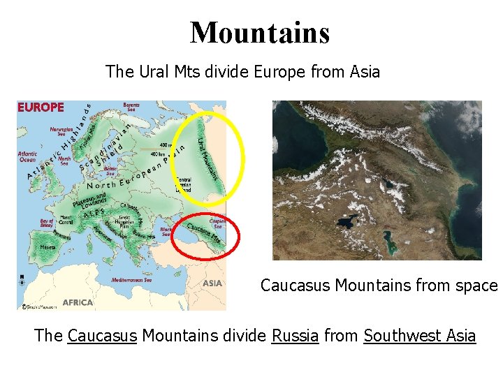 Mountains The Ural Mts divide Europe from Asia Caucasus Mountains from space The Caucasus