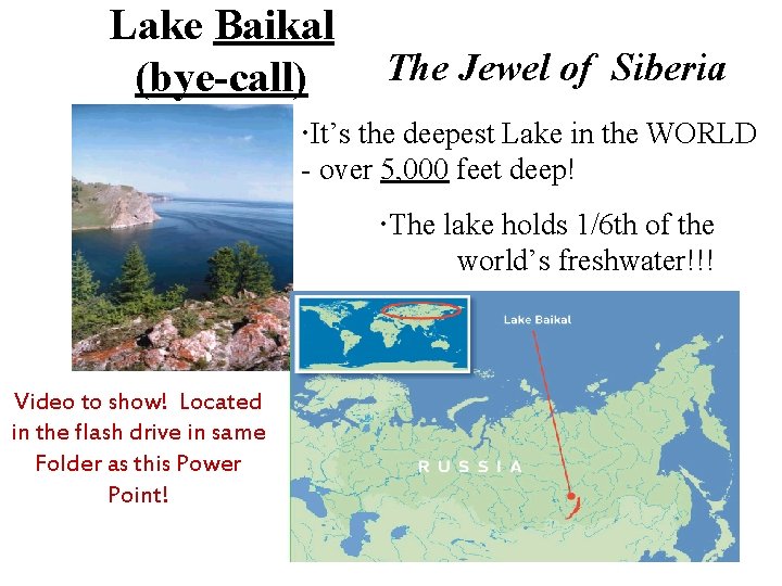 Lake Baikal (bye-call) The Jewel of Siberia It’s the deepest Lake in the WORLD