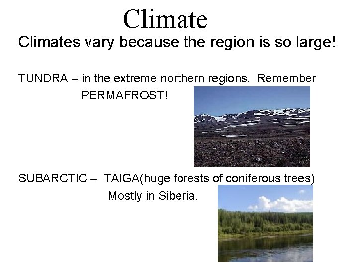Climates vary because the region is so large! TUNDRA – in the extreme northern