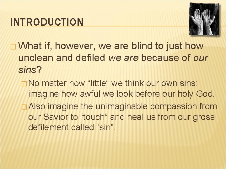 INTRODUCTION � What if, however, we are blind to just how unclean and defiled