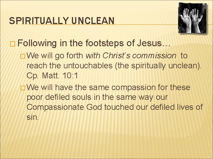 SPIRITUALLY UNCLEAN � Following � We in the footsteps of Jesus… will go forth