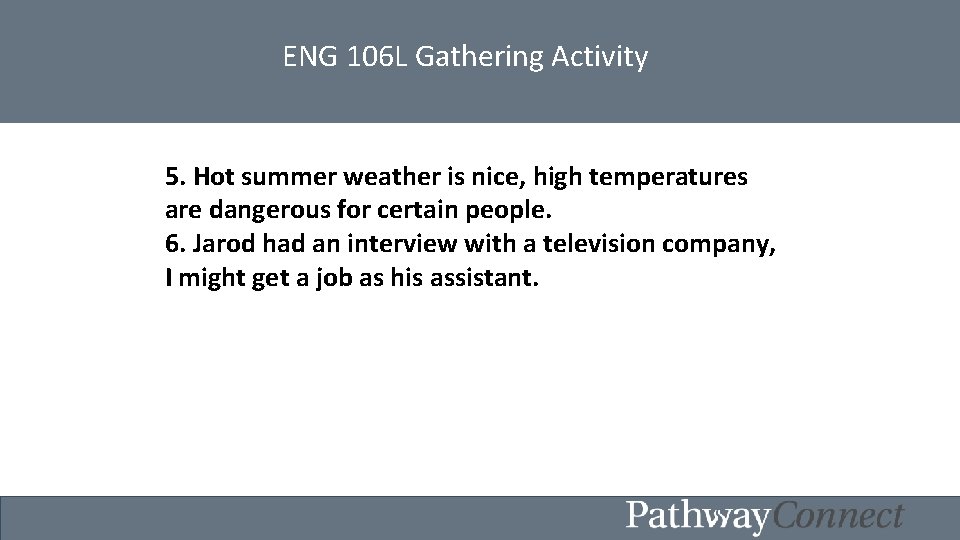ENG 106 L Gathering Activity 5. Hot summer weather is nice, high temperatures are