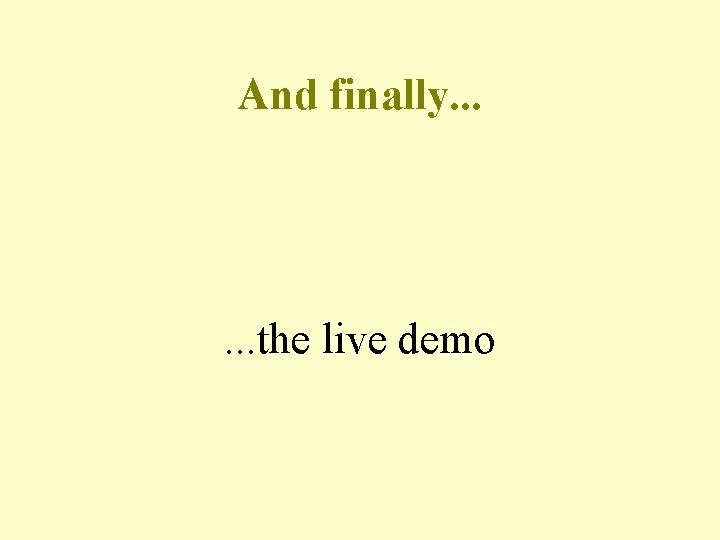 And finally. . . the live demo 