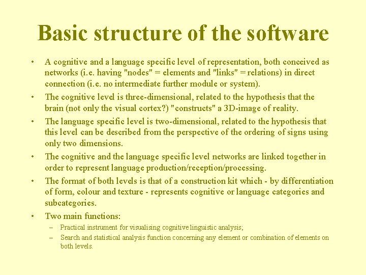 Basic structure of the software • • • A cognitive and a language specific