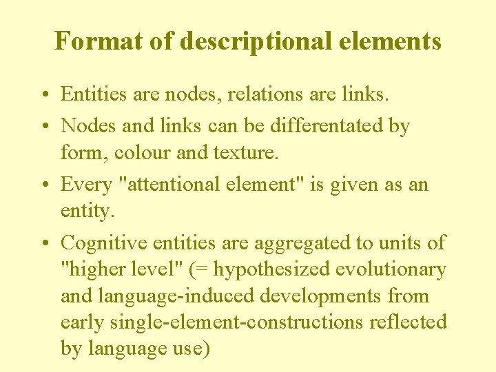 Format of descriptional elements • Entities are nodes, relations are links. • Nodes and