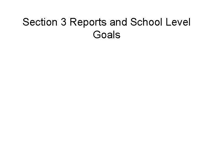 Section 3 Reports and School Level Goals 