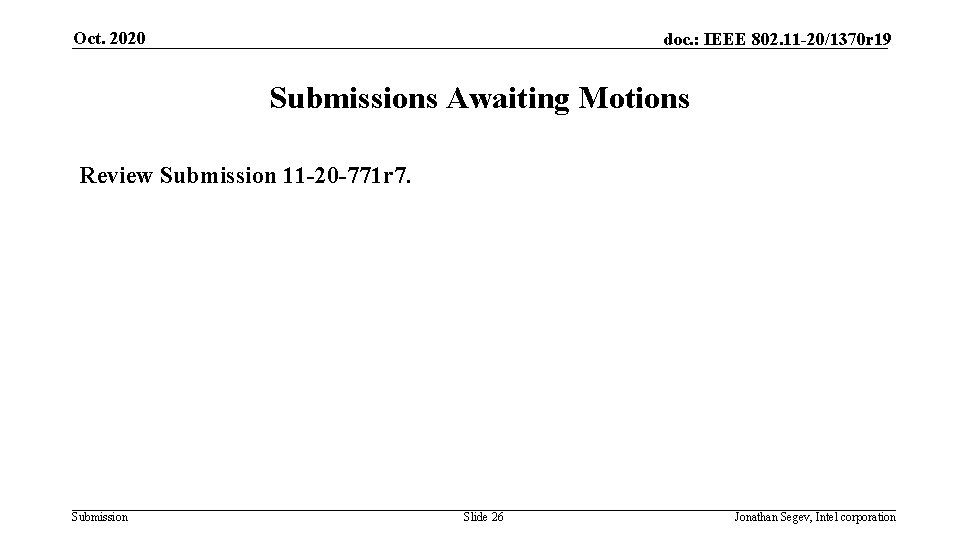 Oct. 2020 doc. : IEEE 802. 11 -20/1370 r 19 Submissions Awaiting Motions Review